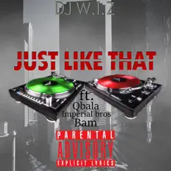 Just Like That (feat. BAM, Imperial Bros & Qbala ) - Single by DJ Wiz album reviews, ratings, credits