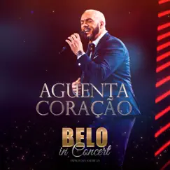 Aguenta Coração (Ao Vivo) - Single by Belo album reviews, ratings, credits