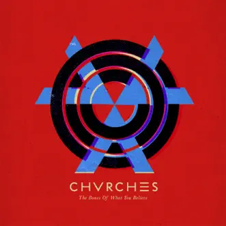 The Bones of What You Believe (Special Edition) by CHVRCHES album download