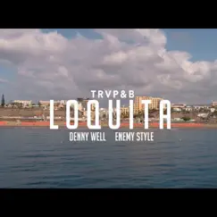 Loquita - Single by TRVP&B, Denny Well & Enemy Style album reviews, ratings, credits