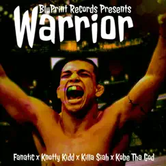 Warrior (feat. Killa Siah & Kobe Tha God) - Single by Fanatic & Knotty Kidd album reviews, ratings, credits