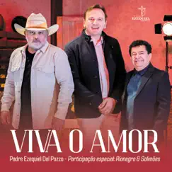 Viva o Amor (feat. Rionegro & Solimões) - Single by Padre Ezequiel Dal Pozzo album reviews, ratings, credits