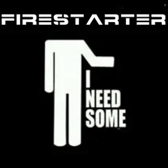 I Need Some - Single by Firestarter album reviews, ratings, credits