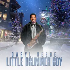 Little Drummer Boy - Single by Daryl Beebe album reviews, ratings, credits