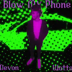 Blow My Phone - Single by Devon Watts album reviews, ratings, credits