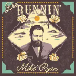 Die Runnin' - Single by Mike Ryan album reviews, ratings, credits