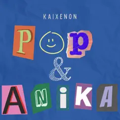 Pop & Anika - Single by KaiXenon album reviews, ratings, credits