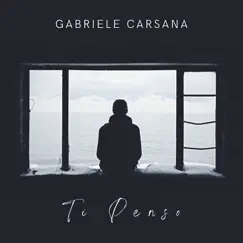 Ti penso - Single by Gabriele Carsana album reviews, ratings, credits