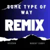 Some Type of Way (feat. Robert Curry) [Remix] - Single album lyrics, reviews, download