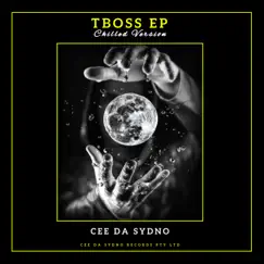 TBOSS EP (Chilled Version) by Cee Da Sydno album reviews, ratings, credits