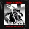 Keep a friend (feat. RIDE OR DIE & JP) - Single album lyrics, reviews, download