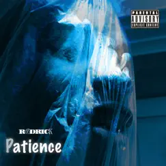 Patience - Single by R6drick album reviews, ratings, credits