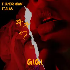 Gigi - Single by EGalas & Fhanor Miami album reviews, ratings, credits