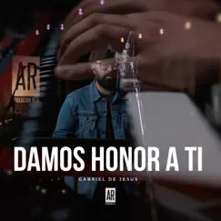 Damos Honor A Ti Song Lyrics