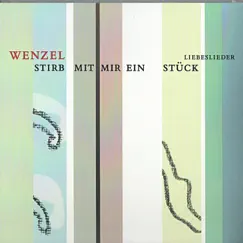 Stirb mit mir ein Stück - Liebeslieder by Wenzel album reviews, ratings, credits