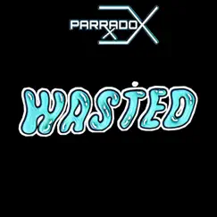Wasted - Single by Parradox album reviews, ratings, credits