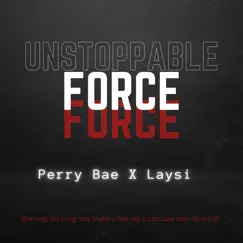 Unstoppable Force (feat. Laysi) - Single by Perry Bae album reviews, ratings, credits