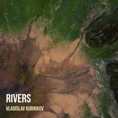 Rivers - Single by Vladislav Kurnikov album reviews, ratings, credits