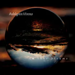In Your Dreams - Single by Ashlynn Vinno album reviews, ratings, credits