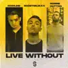 Live Without - Single album lyrics, reviews, download