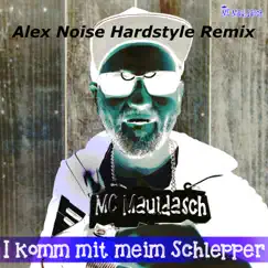 I komm mit meim Schlepper (Alex Noise Hardstyle Remix) - Single by MC Mauldasch & Alex Noise album reviews, ratings, credits