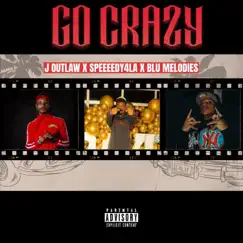 Go Crazy (feat. $peedyyy & Blue Melodies) - Single by J.Outlaw album reviews, ratings, credits