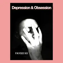 Depression & Obsession - Single by Faygo xx album reviews, ratings, credits