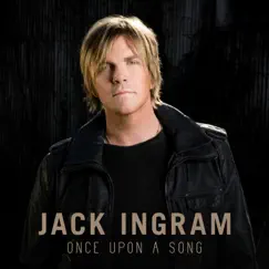 Once Upon A Song by Jack Ingram album reviews, ratings, credits