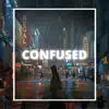 Confused - Single album lyrics, reviews, download