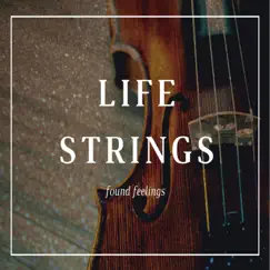 Life Strings - Single by Found feelings album reviews, ratings, credits