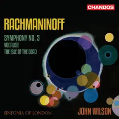 Rachmaninoff: Symphony No. 3, Isle of the Dead, Vocalise by Sinfonia of London & John Wilson album reviews, ratings, credits