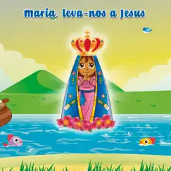 Maria, Leva-Nos a Jesus by Cantinho da Criança album reviews, ratings, credits