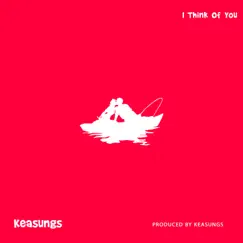 I Think of You - Single by Keasungs album reviews, ratings, credits