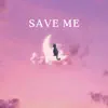 Save Me - Single album lyrics, reviews, download