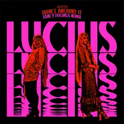 Dance Around It (feat. Brandi Carlile & Sheryl Crow) [Fancy Feelings Remix] - Single by Lucius album reviews, ratings, credits