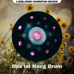 Das ist Hang Drum by Lieblings Handpan Musik, Hang Drum & Hang Drum Music album reviews, ratings, credits