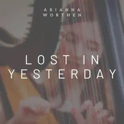 Lost in Yesterday (Harp Instrumental) - Single by Arianna Worthen album reviews, ratings, credits