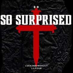 SO SURPRISED (feat. Lilpour) Song Lyrics