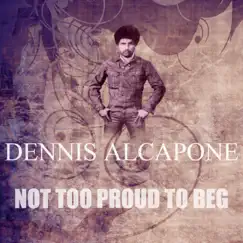 Not Too Proud to Beg - Single by Dennis Alcapone album reviews, ratings, credits