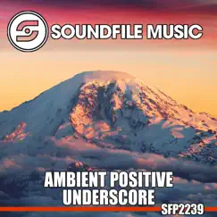 Ambient Positive Underscore - EP by Soundfile Music album reviews, ratings, credits