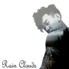 Rain Clouds - Single album lyrics, reviews, download