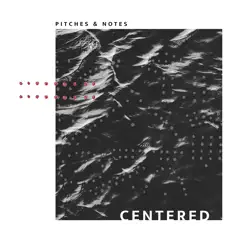 Centered - Single by Pitches & Notes album reviews, ratings, credits