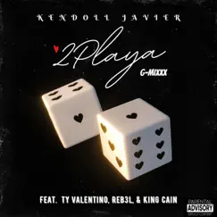 2Playa (G-Mixxx) (feat. Ty Valentino, Reb3l & King Cain) - Single by Kendoll Javier album reviews, ratings, credits