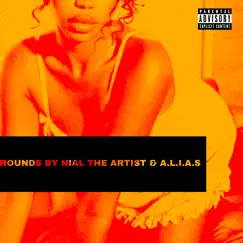 Rounds (feat. A.L.I.A.S) - Single by NIAL THE ARTIST album reviews, ratings, credits