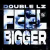 Feel Bigger - Single album lyrics, reviews, download