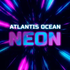 Neon - Single by Atlantis Ocean album reviews, ratings, credits