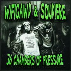 36 Chambers of Pressure by Soudiere & WiFiGawd album reviews, ratings, credits