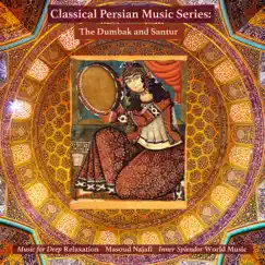 Classical Persian Music Series: The Dumbak and Santur by Music for Deep Relaxation, Masoud Najafi & Inner Splendor World Music album reviews, ratings, credits