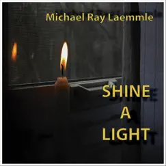 Shine a Light by Michael Ray Laemmle album reviews, ratings, credits