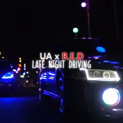 Late Night Driving (feat. R.E.D) - Single by UA album reviews, ratings, credits